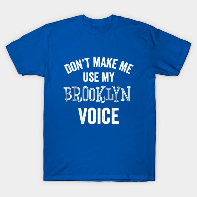 Brooklyn Funny Gift New York City NYC Accent Loud Voice T-Shirt by HuntTreasures